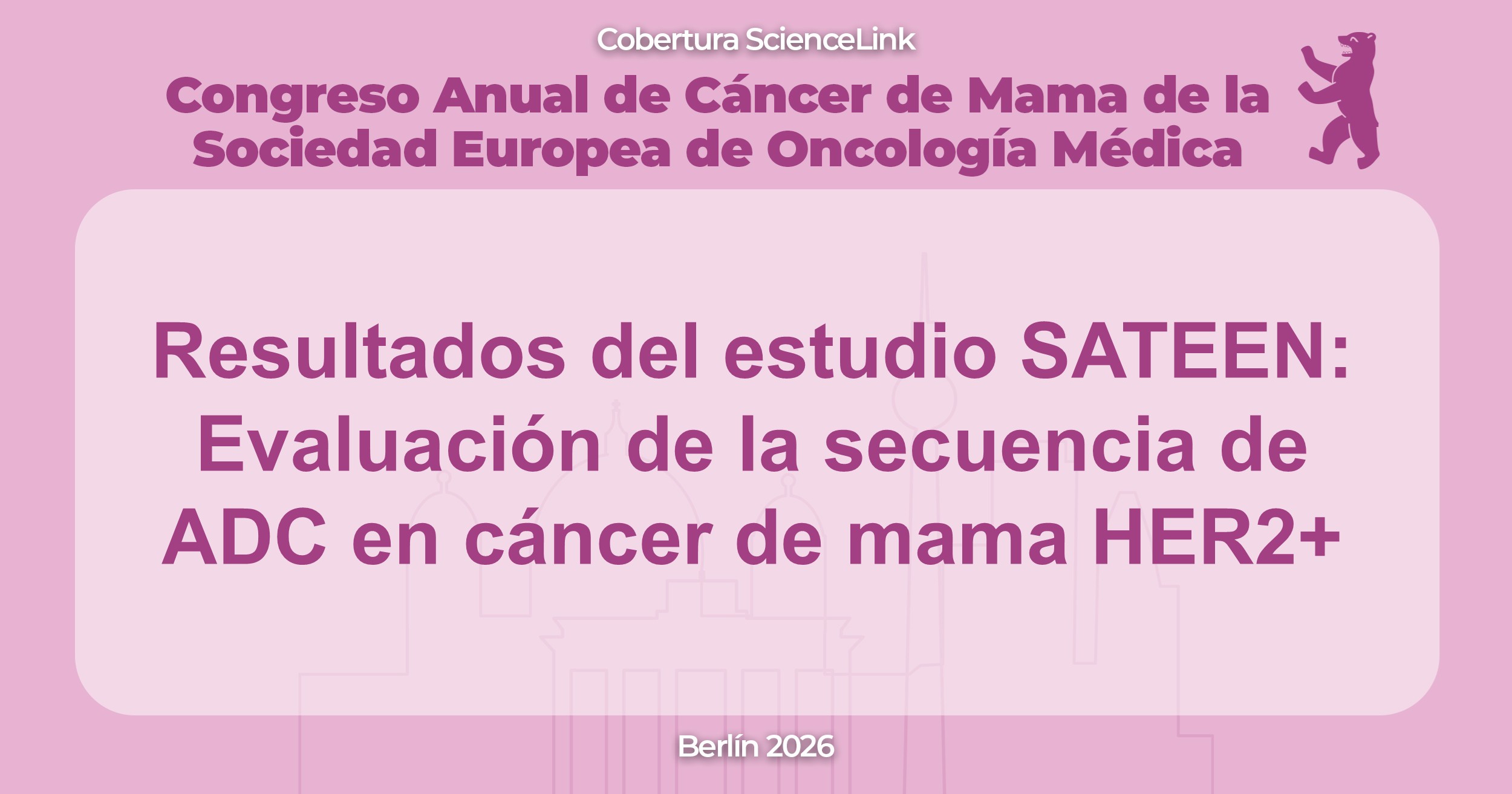 Resultados del estudio SATEEN: Evaluación de la secuencia de ADC en cáncer de mama HER2+