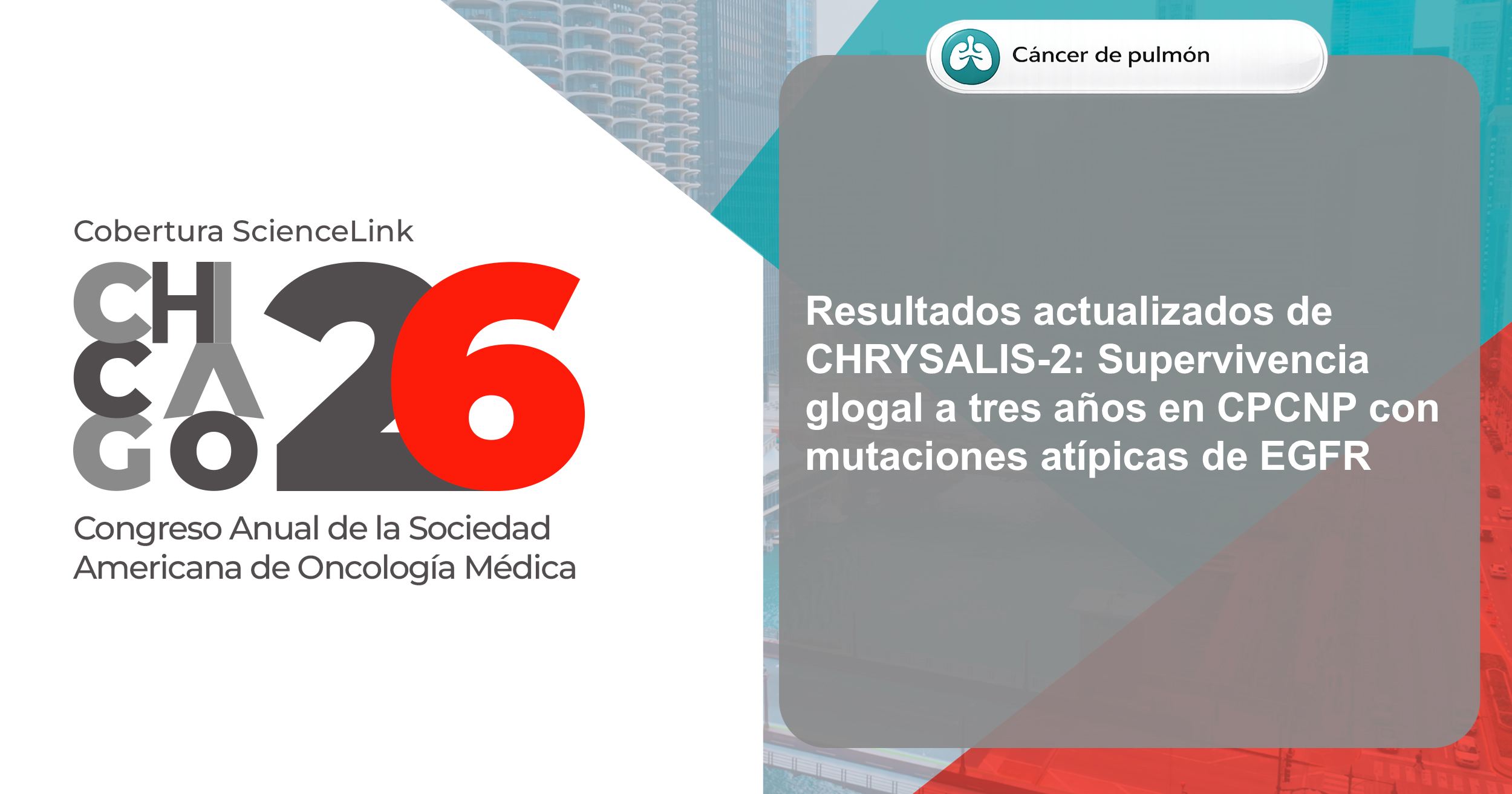 Resultados actualizados de CHRYSALIS-2: Supervivencia global superior a tres años en CPCNP con mutaciones atípicas de EGFR