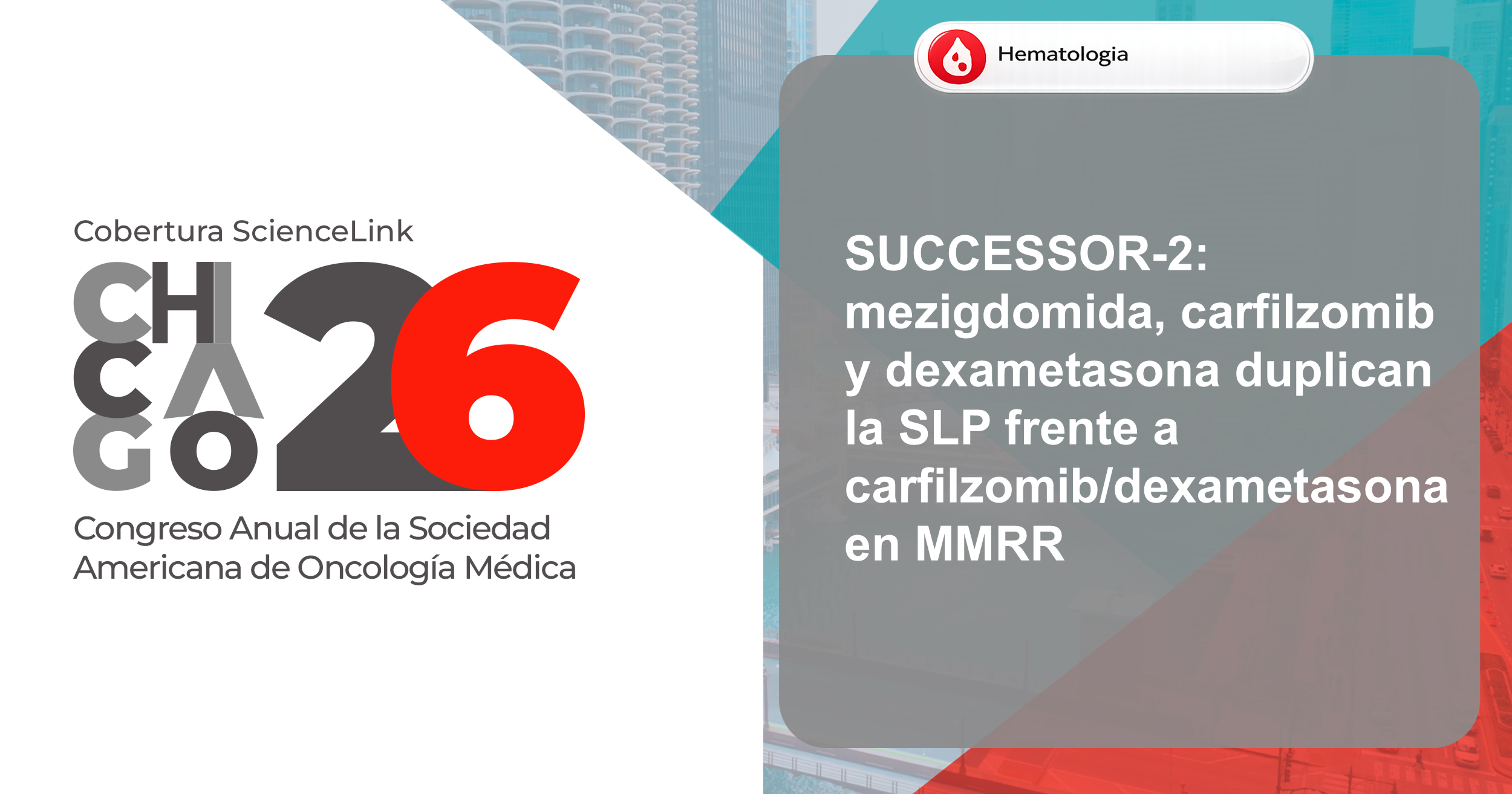SUCCESSOR-2: mezigdomida, carfilzomib y dexametasona duplican la SLP frente a carfilzomib/dexametasona en MMRR