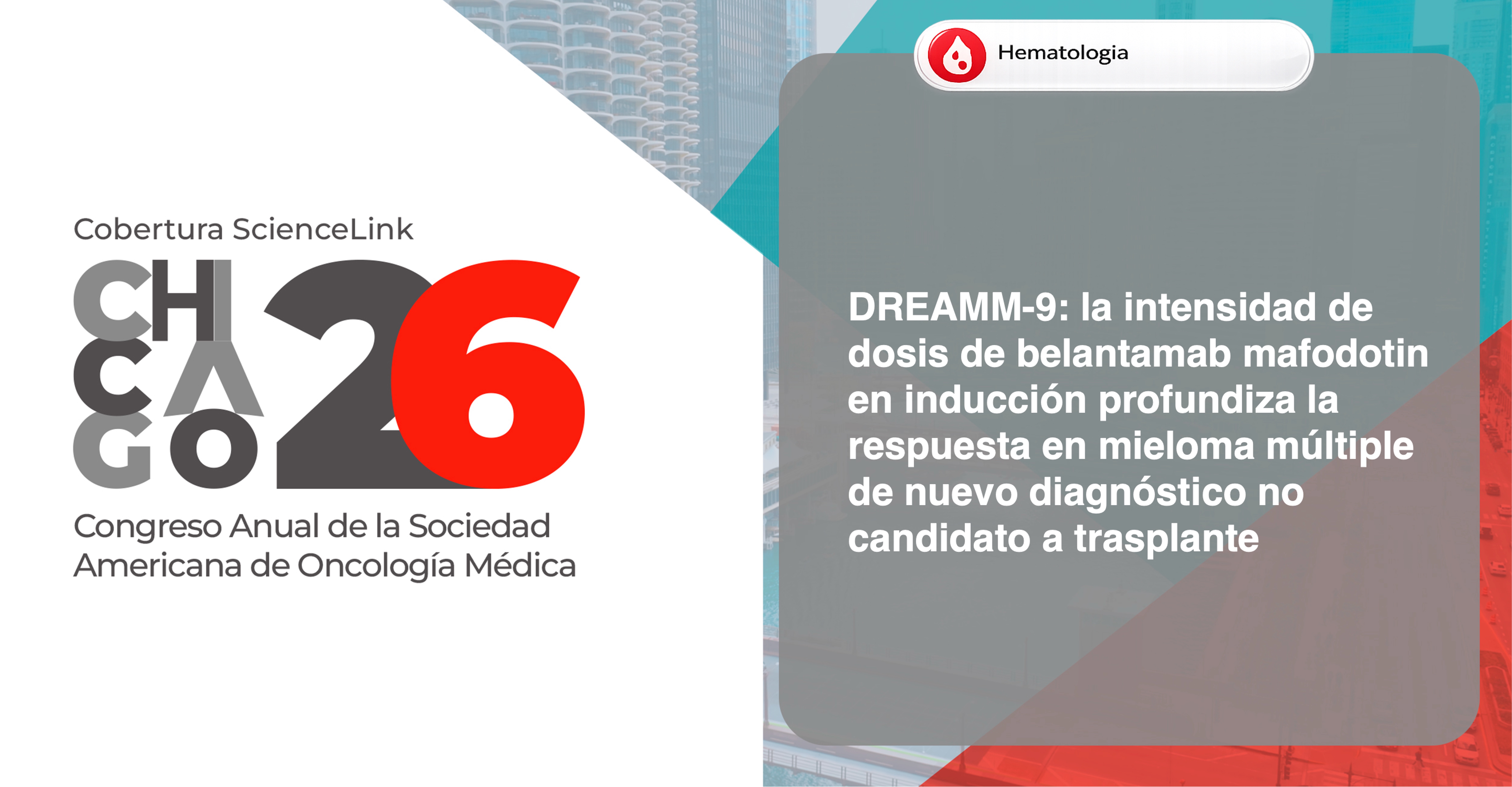 DREAMM-9: la intensidad de dosis de belantamab mafodotin en inducción profundiza la respuesta en mieloma múltiple de nuevo diagnóstico no candidato a trasplante