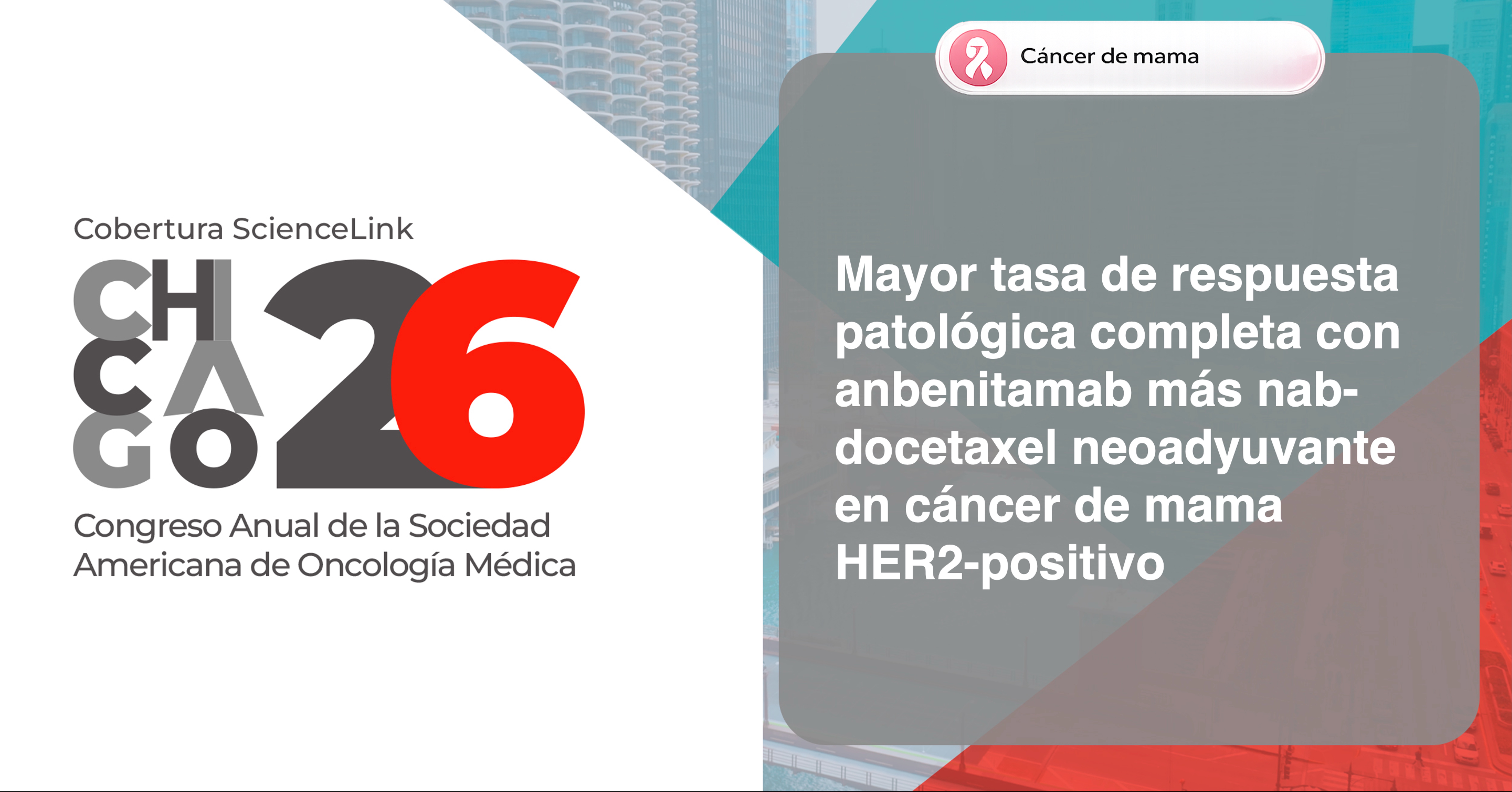 Mayor tasa de respuesta patológica completa con anbenitamab más nab-docetaxel neoadyuvante en cáncer de mama HER2-positivo