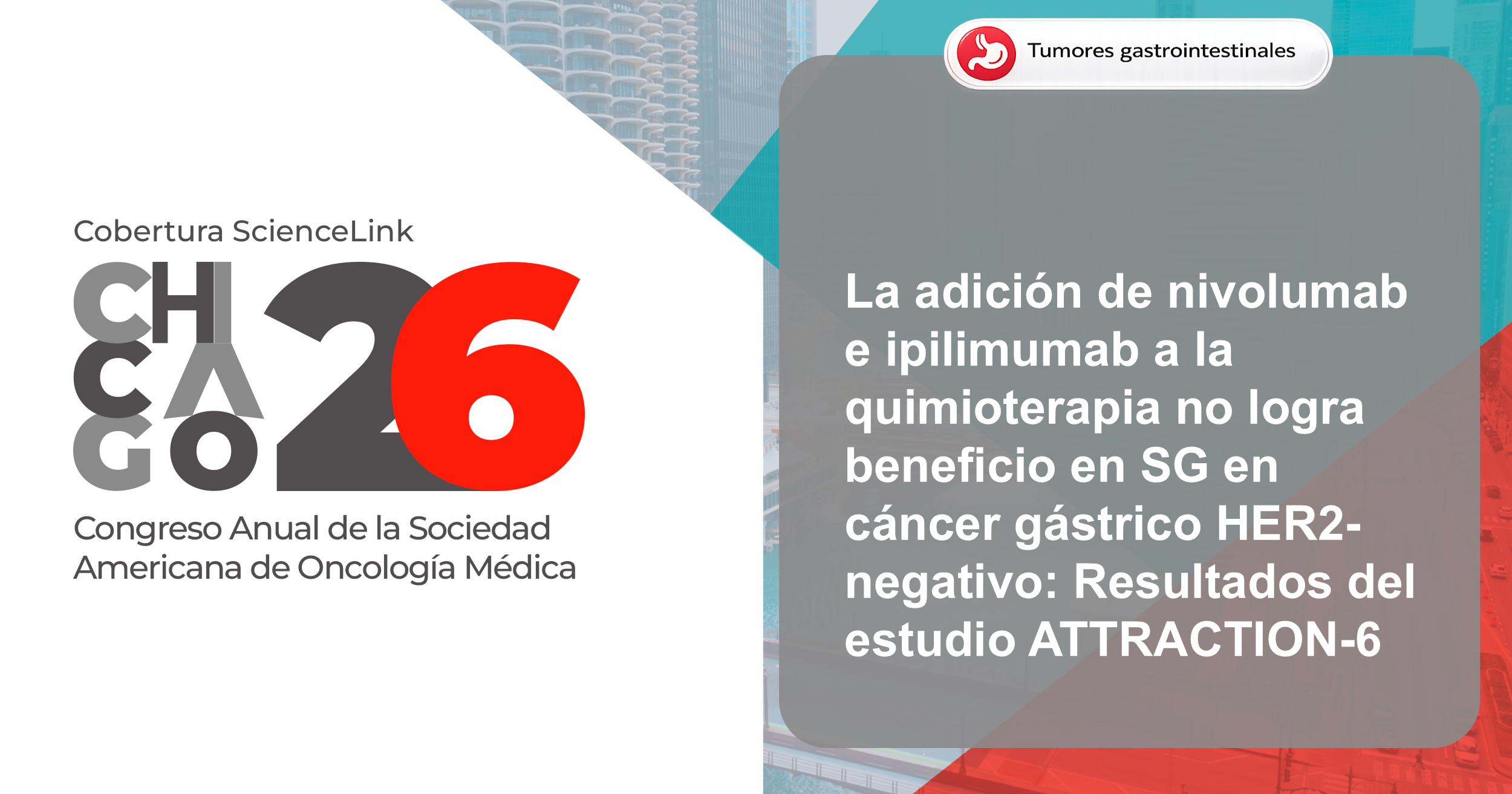 La adición de nivolumab e ipilimumab a la quimioterapia no logra beneficio en SG en cáncer gástrico HER2-negativo: Resultados del estudio ATTRACTION-6