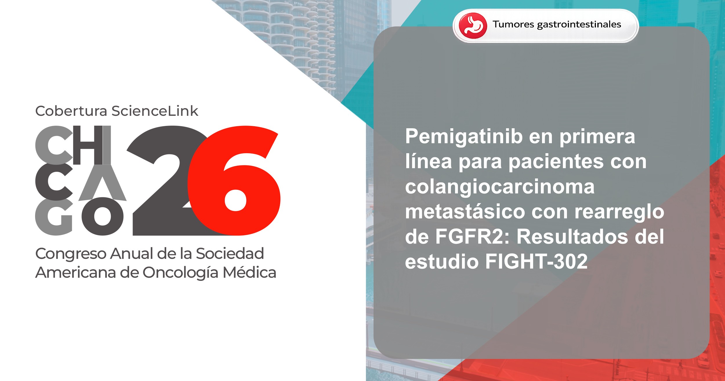Pemigatinib en primera línea para pacientes con colangiocarcinoma metastásico con rearreglo de FGFR2: Resultados del estudio FIGHT-302