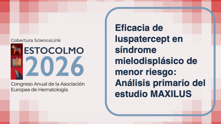 Eficacia de luspatercept en síndrome mielodisplásico de menor riesgo: Análisis primario del estudio MAXILUS
