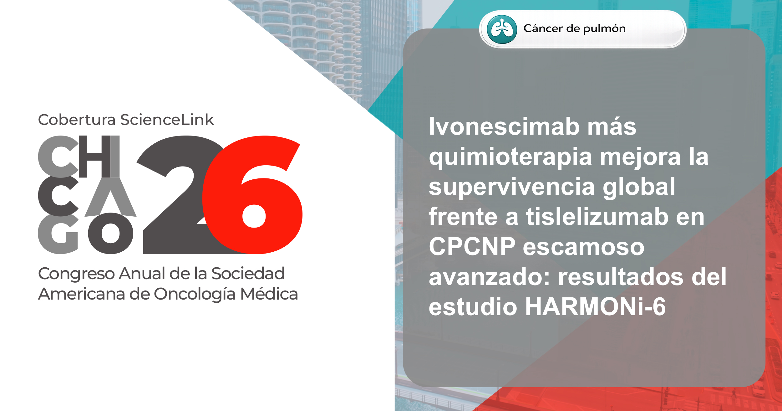 Ivonescimab más quimioterapia mejora la supervivencia global frente a tislelizumab en CPCNP escamoso avanzado: resultados del estudio HARMONi-6