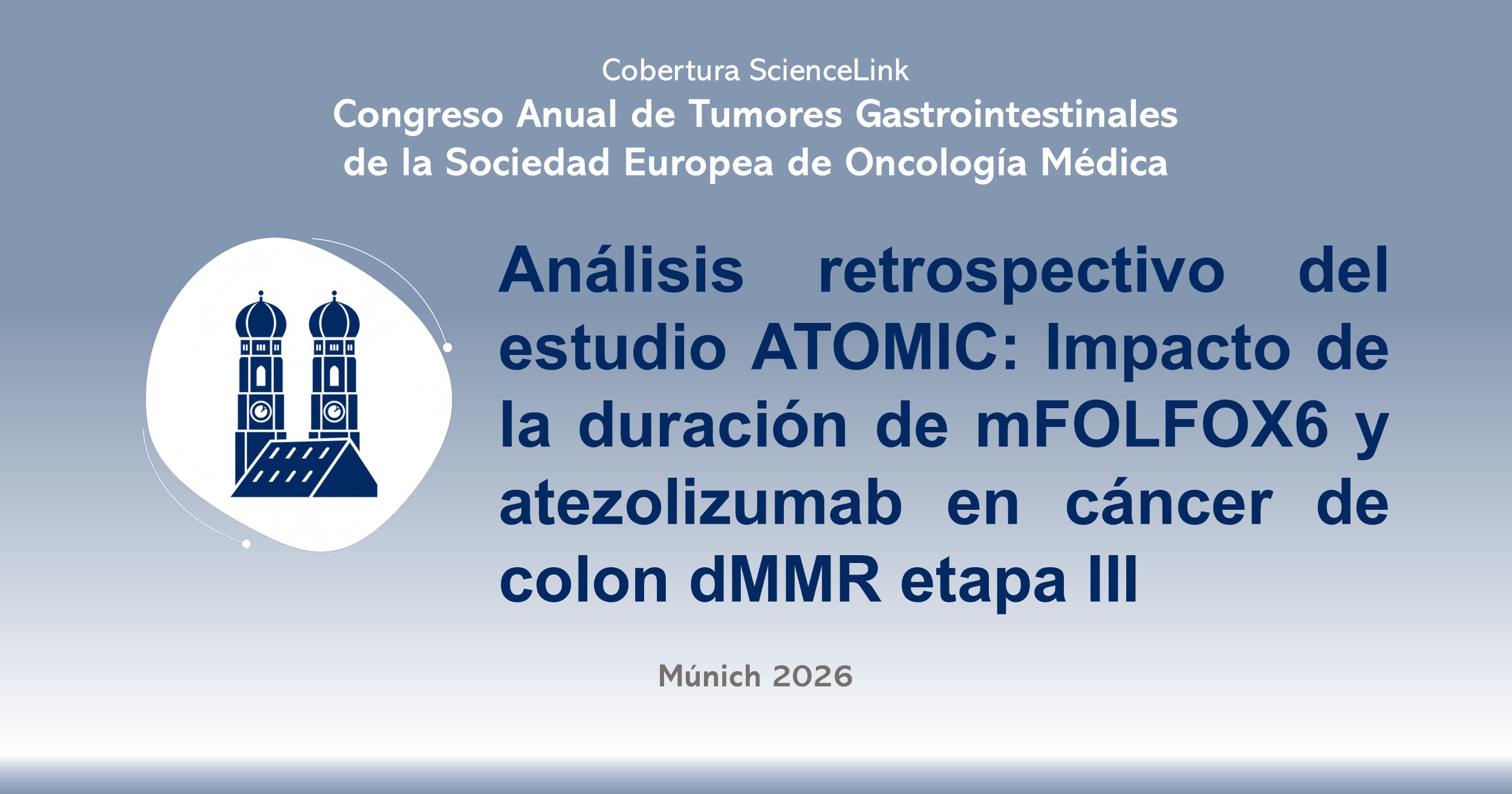 Análisis retrospectivo del estudio ATOMIC: Impacto de la duración de mFOLFOX6 y atezolizumab en cáncer de colon dMMR etapa III