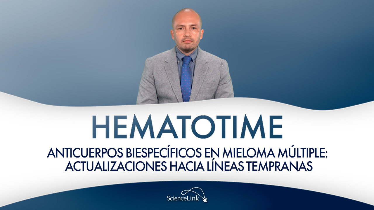 Anticuerpos biespecíficos en mieloma múltiple: actualizaciones hacia líneas tempranas