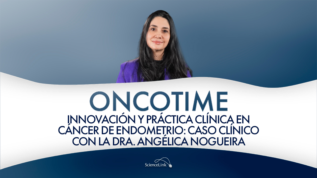 Innovación y práctica clínica en cáncer de endometrio: Caso clínico con la Dra. Angélica Nogueira