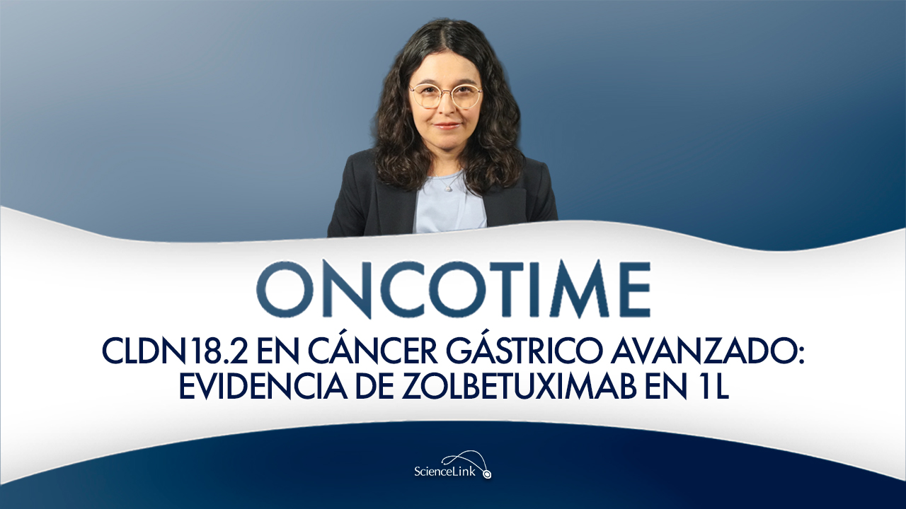 CLDN 18.2 en cáncer gástrico avanzado: evidencia de zolbetuximab en 1L